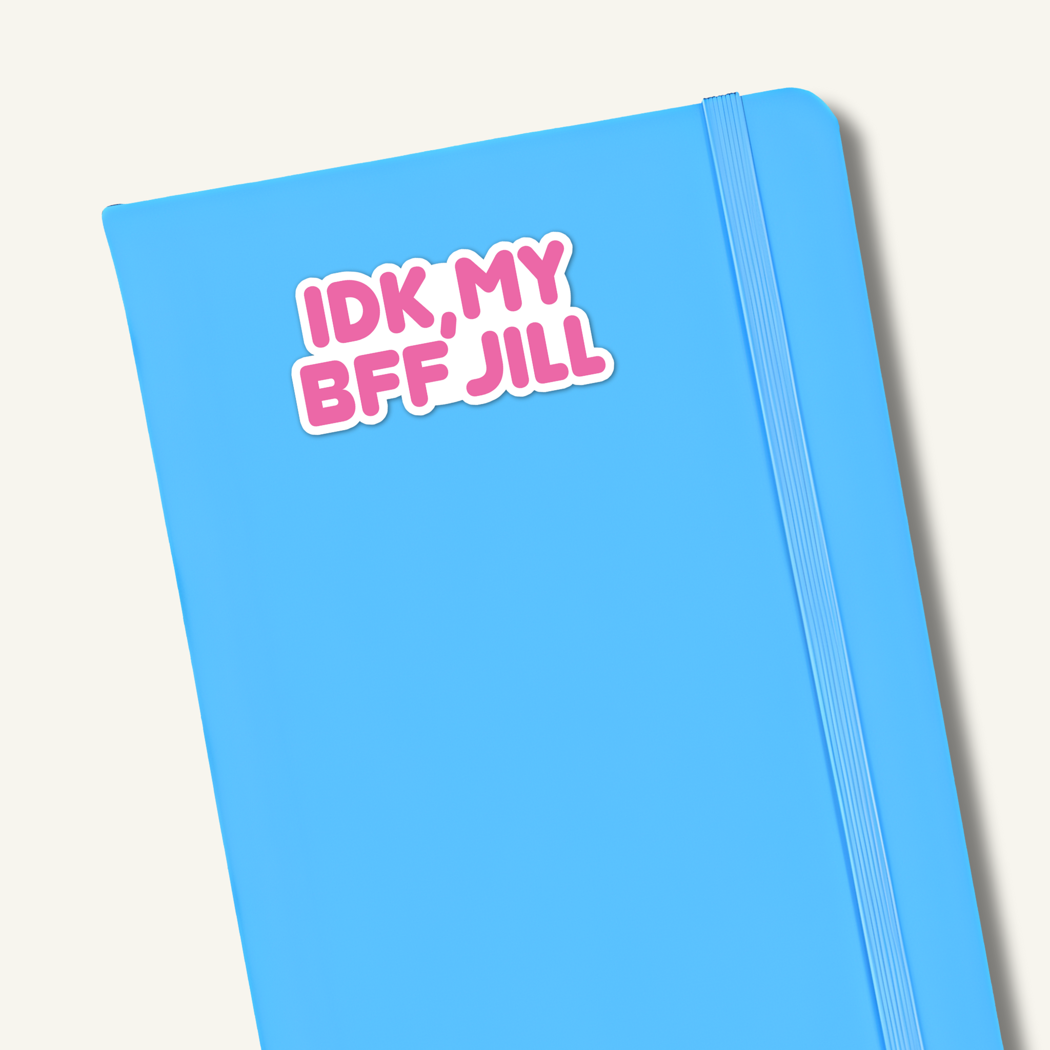 IDK My BFF Jill Sticker (Glossy + Weather-resistant)