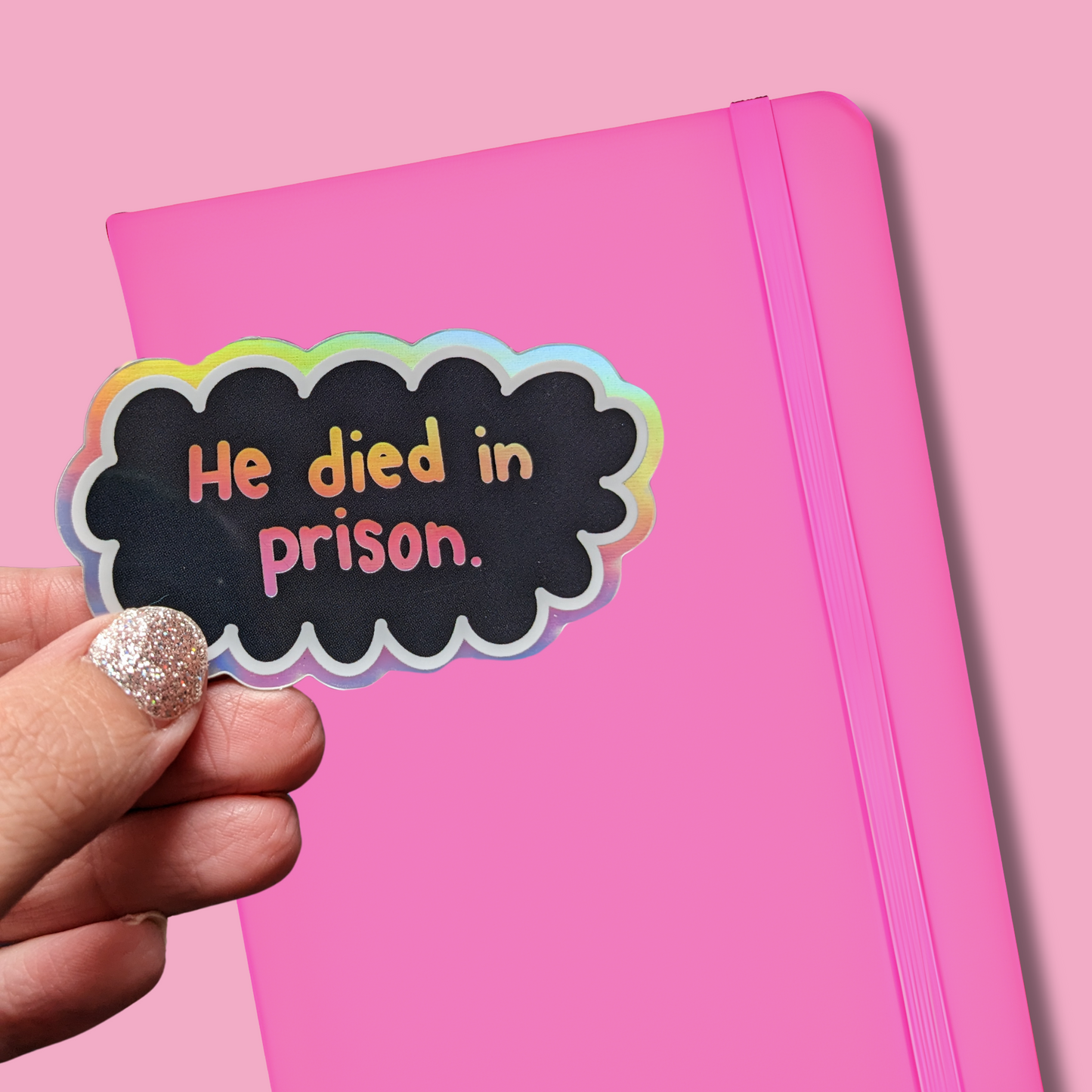 He died in Prison True Crime Sticker (Holographic + Weather-resistant)