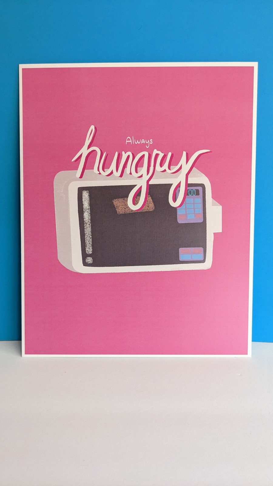 Always Hungry Art Print