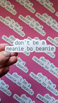 Don't Be a Meanie Bo Beanie Sticker (Matte + Weather-resistant)